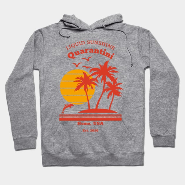 Quarantini - Liquid Sunshine - Home, USA 2020 Hoodie by All About Nerds